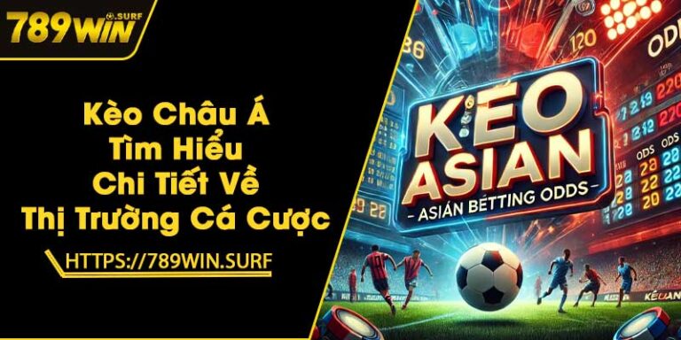Kèo Châu Á - Tìm Hiểu Chi Tiết Về Thị Trường Cá Cược 8 Kèo Châu Á - Tìm Hiểu Chi Tiết Về Thị Trường Cá Cược