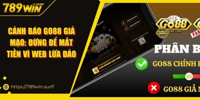 Cảnh Báo Go88 Giả Mạo: Đừng Để Mất Tiền Vì Web Lừa Đảo