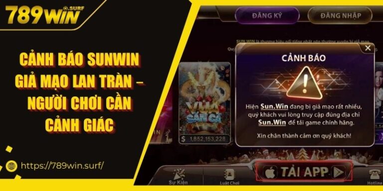 Cảnh Báo Sunwin Giả Mạo Lan Tràn – Người Chơi Cần Cảnh Giác