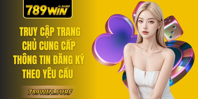 789WIN SURF ⚡️ 789 WIN | Trang chủ đăng ký 789WIN chính hãng 【01/2026】 73 Bạn chỉ cần truy cập trang chủ cung cấp thông tin đăng ký theo yêu cầu