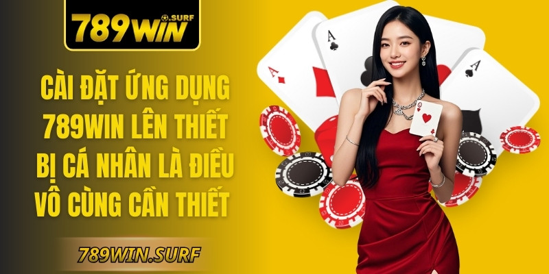 789WIN SURF ⚡️ 789 WIN | Trang chủ đăng ký 789WIN chính hãng 【01/2026】 72 Cài đặt ứng dụng 789WIN lên thiết bị cá nhân là điều vô cùng cần thiết.
