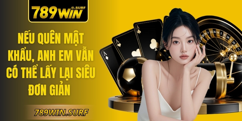 789WIN SURF ⚡️ 789 WIN | Trang chủ đăng ký 789WIN chính hãng 【01/2026】 74 Nếu quên mật khẩu, anh em vẫn có thể lấy lại siêu đơn giản