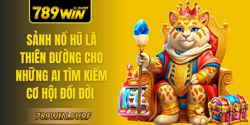 789WIN SURF ⚡️ 789 WIN | Trang chủ đăng ký 789WIN chính hãng 【01/2026】 68 Sảnh nổ hũ là thiên đường cho những ai tìm kiếm cơ hội đổi đời